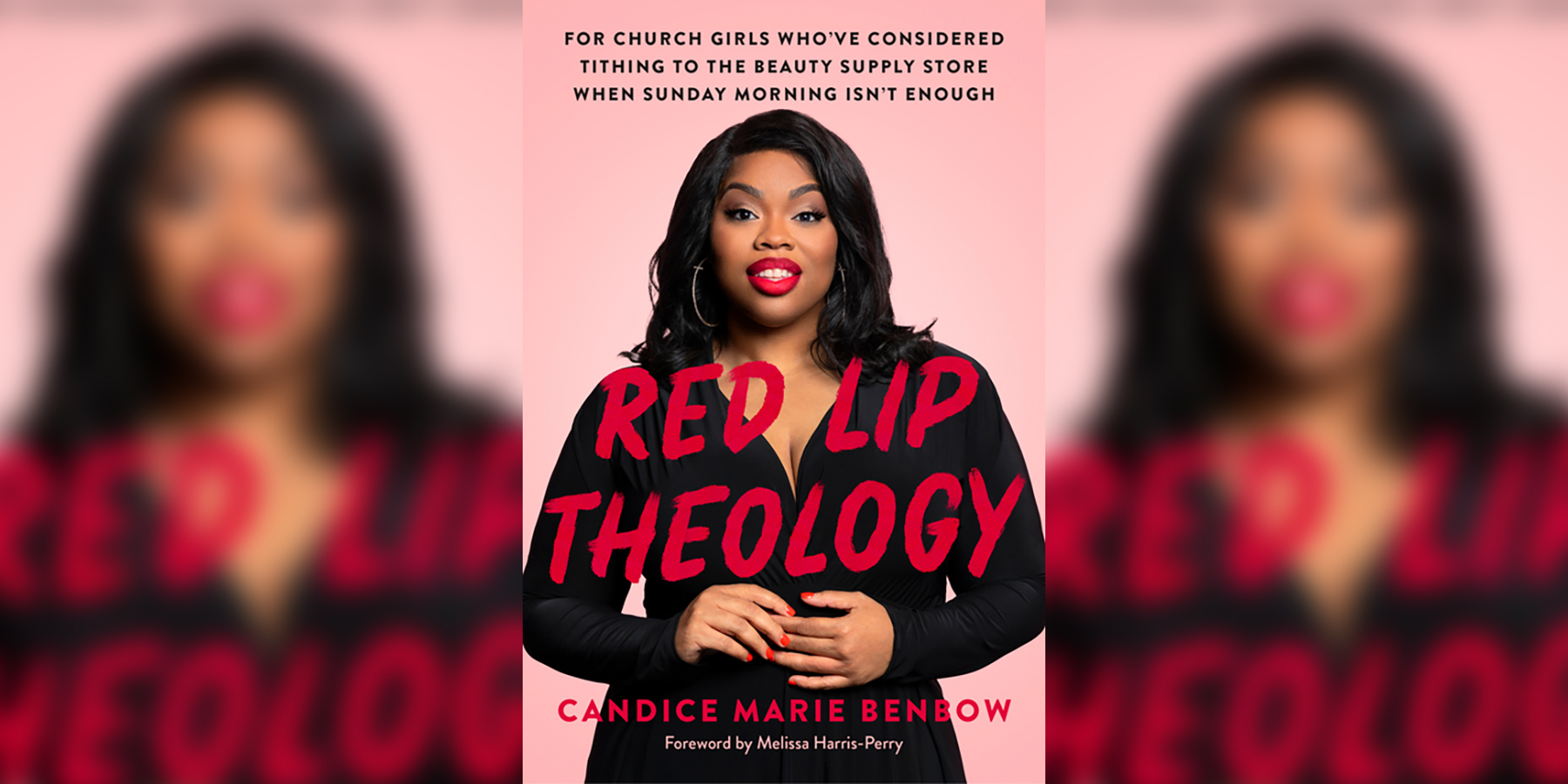 Red Lip Theology: For Church Girls Who’ve Considered Tithing to the Beauty Supply Store When Sunday Morning Isn’t Enough